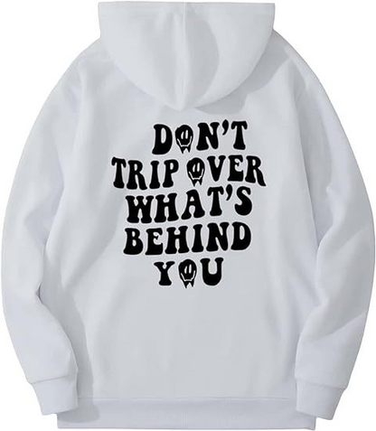 Don't Trip Over What's Behind You Hoodie