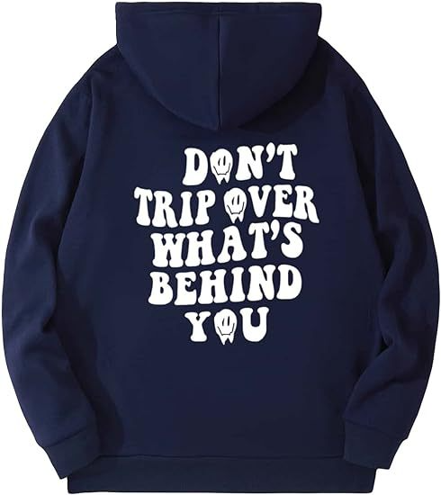 Don't Trip Over What's Behind You Hoodie