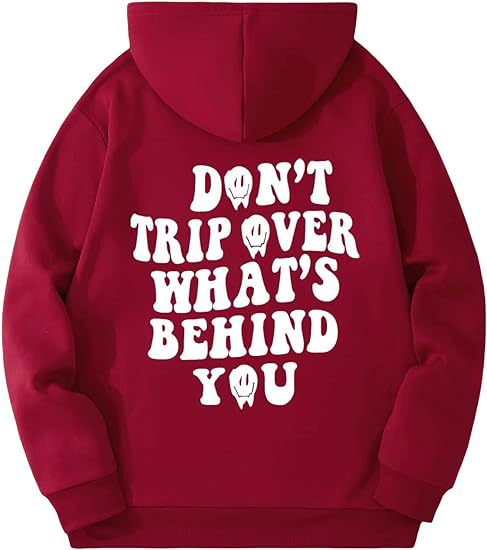 Don't Trip Over What's Behind You Hoodie