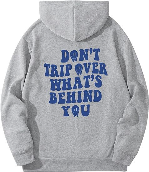 Don't Trip Over What's Behind You Hoodie