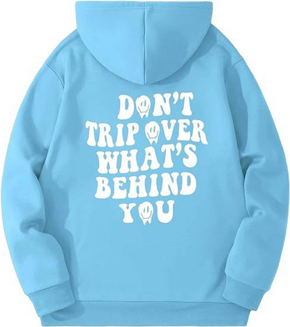 Don't Trip Over What's Behind You Hoodie