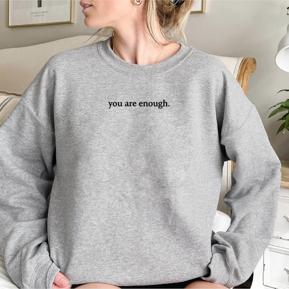 You Are Enough Sweatshirt