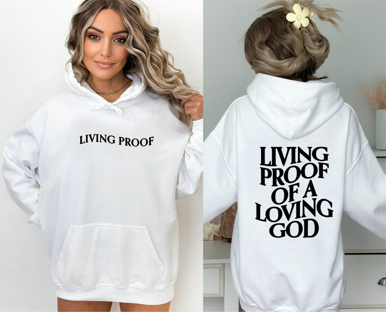 Living Proof Of A Loving God Hoodie