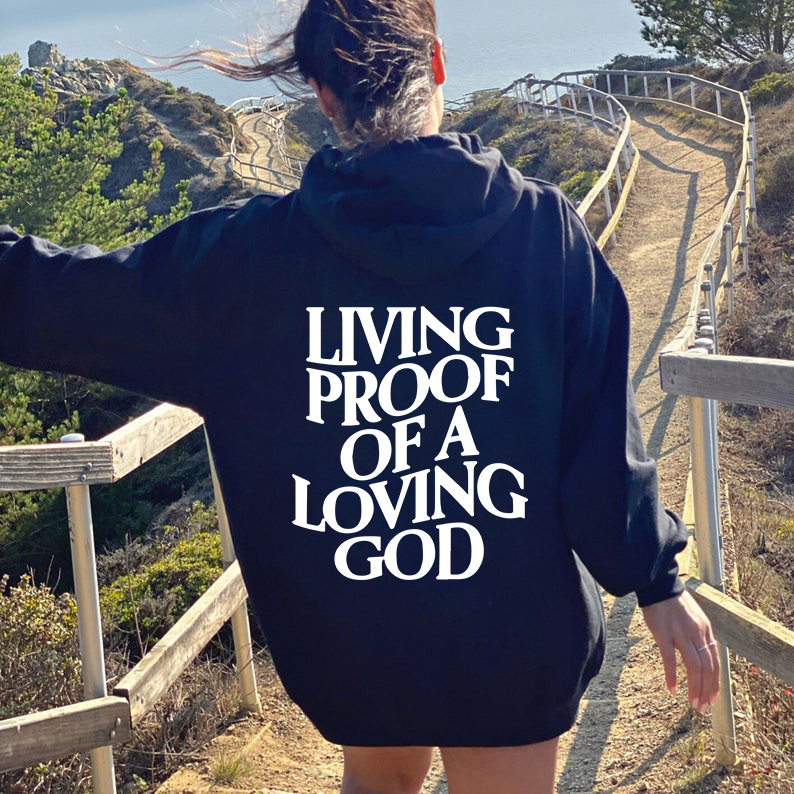 Living Proof Of A Loving God Hoodie