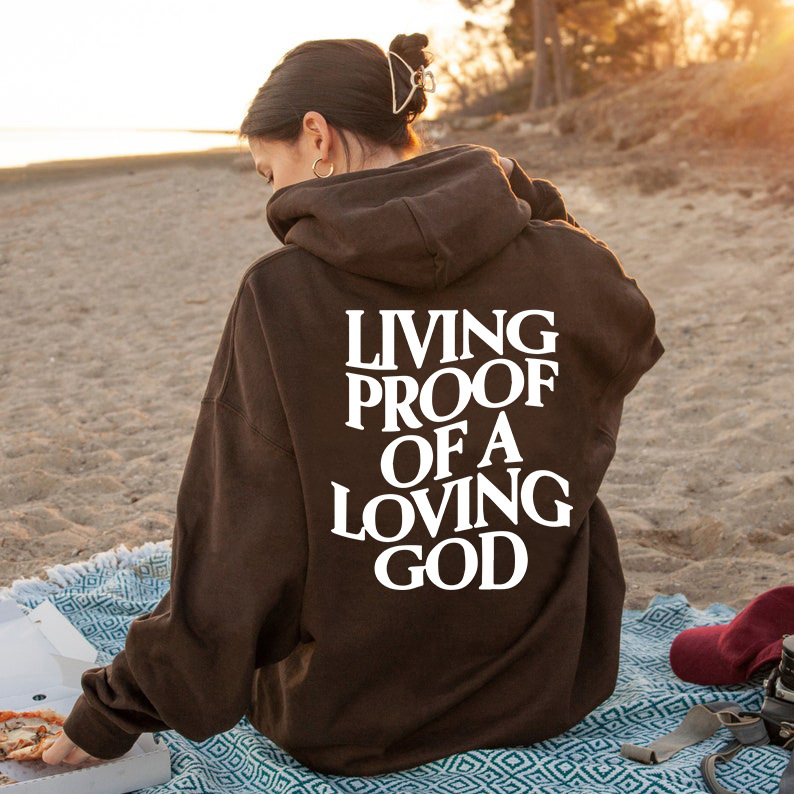 Living Proof Of A Loving God Hoodie