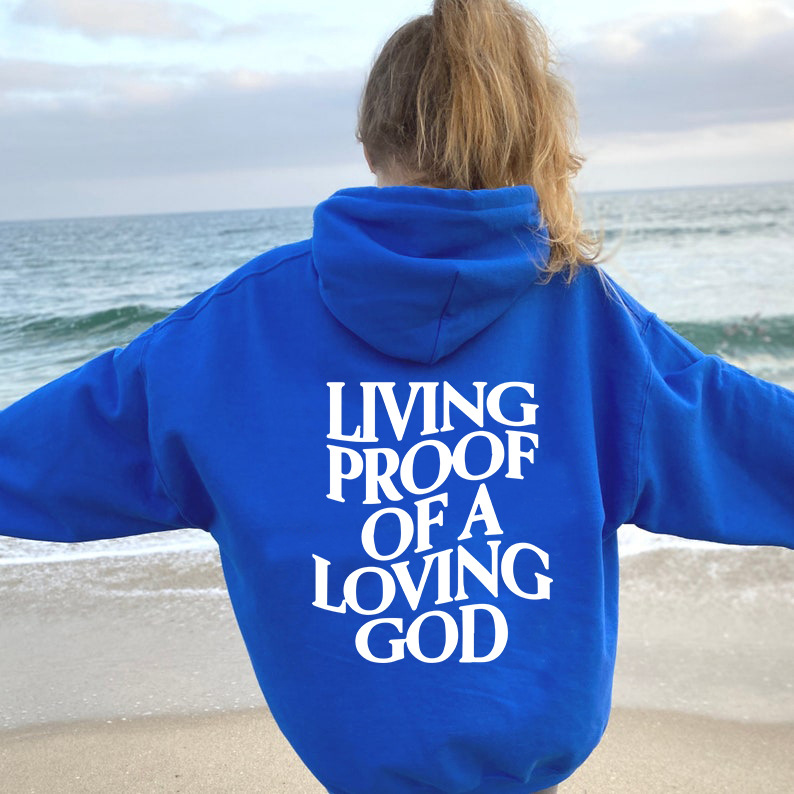 Living Proof Of A Loving God Hoodie