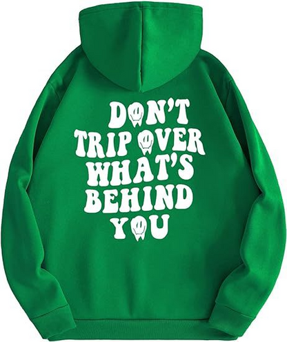 Don't Trip Over What's Behind You Hoodie