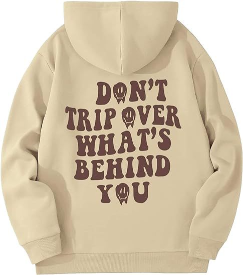 Don't Trip Over What's Behind You Hoodie