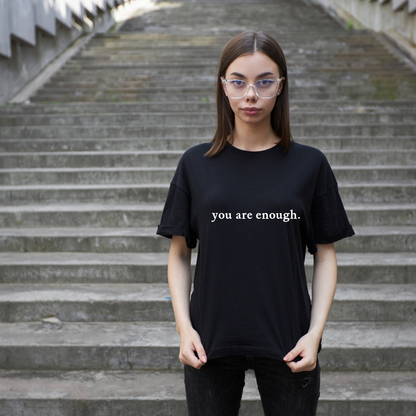 You Are Enough T-Shirt