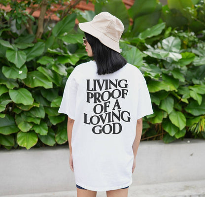 Living Proof Of A Loving Good T-Shirt